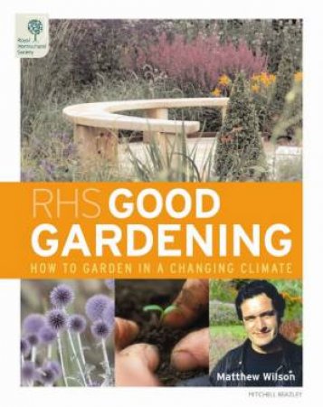 RHS Good Gardening by Matthew Wilson