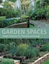 Garden Spaces Simple Solutions For Planning And Design