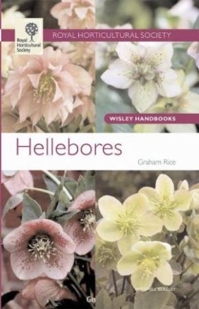 RHS Wisley Handbook: Hellebores by Graham Rice