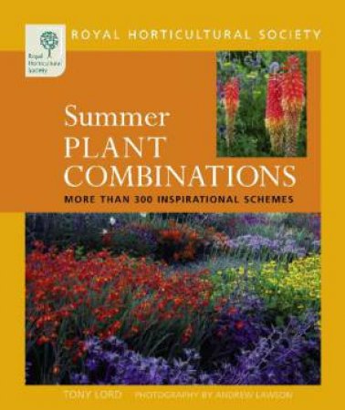 Royal Horticultural Society Summer Plant Combinations by Tony Lord