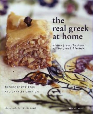 The Real Greek at Home by Theodore Kyriakou & Charles Campion