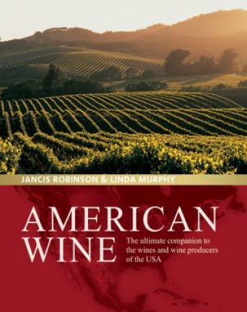 American Wine by Jancis Robinson & Linda Murphy