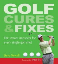 Golf Cures and Fixes The Instant Improver for Every Single Golf