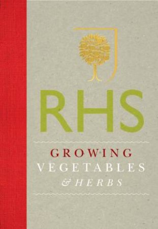 Royal Horticultural Society Growing Vegetables and Herbs by Mitchell Beazley