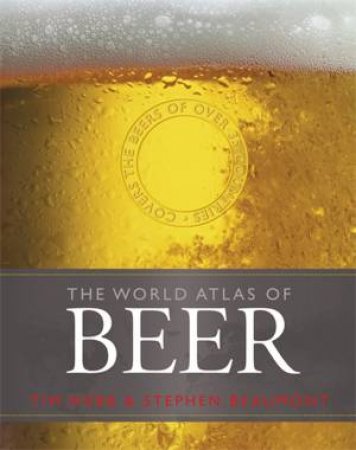 World Atlas of Beer by Tim Webb & Stephen Beaumont