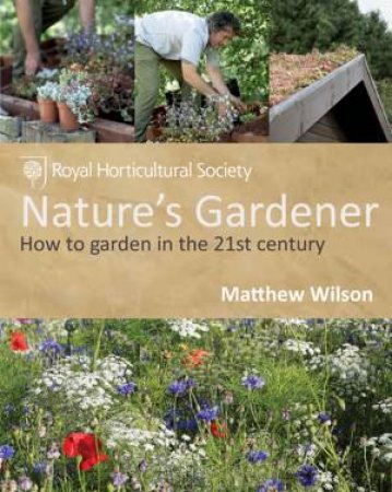 RHS Nature's Gardener by Matthew Wilson