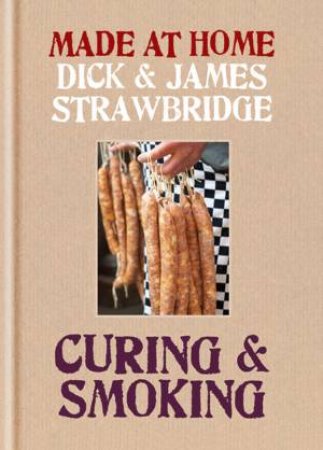 Made At Home: Curing & Smoking by Dick & James Strawbridge 