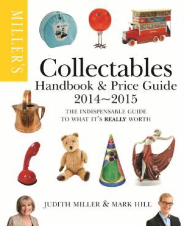 Miller's Collectables Handbook & Price Guide 2014-2015 by Judith Miller & Mark Hill