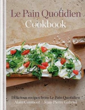 Le Pain Quotidien Cookbook by Alain Coumont & Jean-Pierre Gabriel