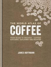 The World Atlas Of Coffee