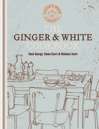The Ginger & White Cookbook by Tonia George