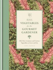 RHS Vegetables for the Gourmet Gardener