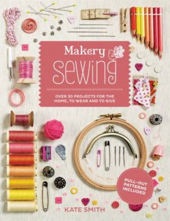 Makery: Sewing by Kate Smith