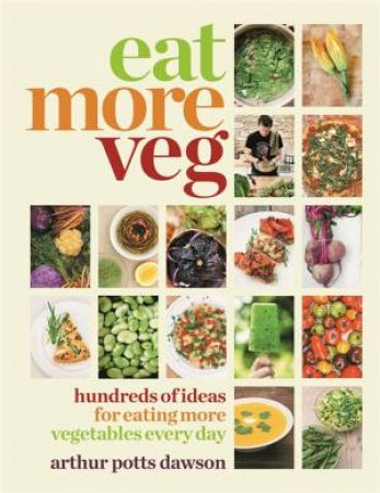 Eat More Veg by Arthur Potts Dawson