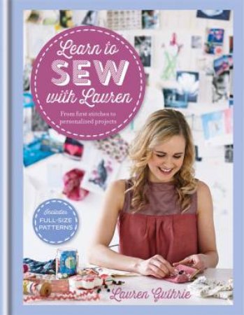 Learn To Sew With Lauren by Lauren Guthrie