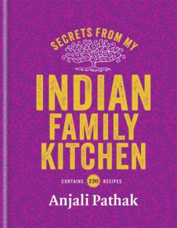 Secrets From My Indian Family Kitchen