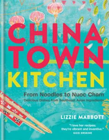 Chinatown Kitchen by Lizzie Mabbott