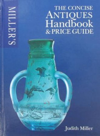 Miller's Concise Antiques Handbook by Various