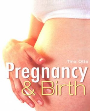 Pregnancy & Birth by Tina Otte