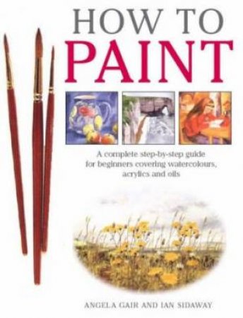 How To Paint by Angela Gair & Ian Sidaway