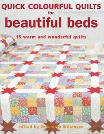 Quick Quilts for Beautiful Beds by Wilkinson Rosemary