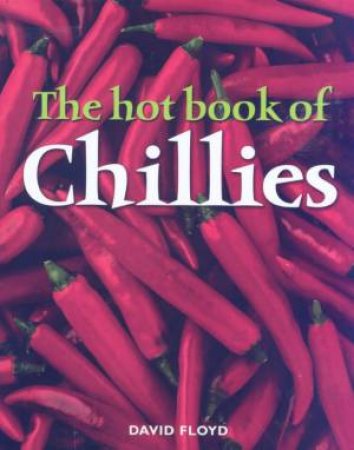 The Hot Book Of Chillies by David Floyd