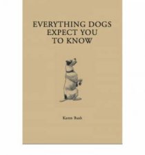 Everything Dogs Expect You To Know