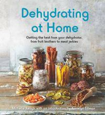 Dehydrating At Home by Michelle Keogh