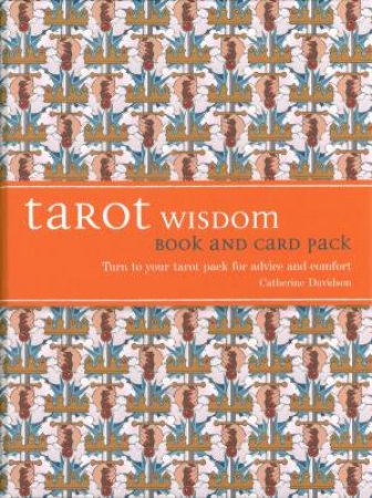 Tarot Wisdom Book And Cards Pack: Turn To Your Tarot Pack For Advice And Comfort by Catherine Davidson