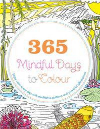 365 Mindful Days To Colour by Lona Eversden