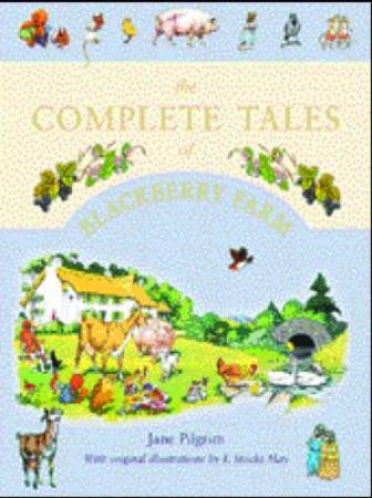 The Complete Tales Of Blackberry Farm by Jane Pilgrim