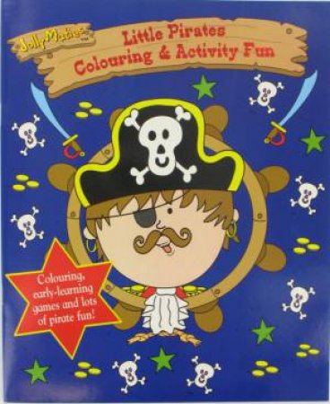 Jolly Maties: Little Pirates Colouring & Activity Fun by Various