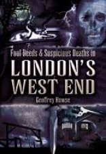 Foul Deeds and Suspicious Deaths in Londons West End