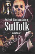 Foul Deeds suspicious Deaths in Suffolk