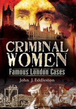 Criminal Women Famous London Cases