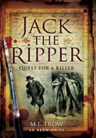 Jack the Ripper: Quest for a Killer by TROW M.J.