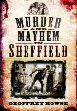 Murder and Mayhem in Sheffield