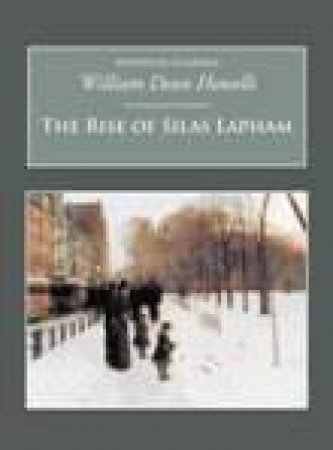 Rise of Silas Lapham by WILLIAM DEAN HOWELLS