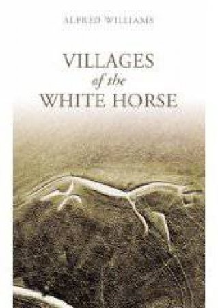 Villages of the White Horse by GARETH WILLIAMS