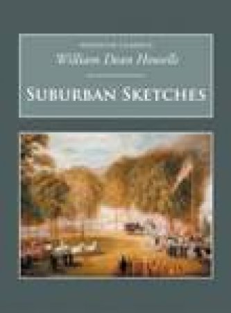 Suburban Sketches by WILLIAM DEAN HOWELLS