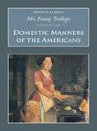 Domestic Manners of the Americans by Frances Trollope