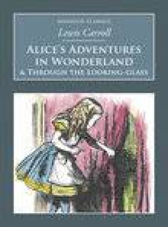Alice in Wonderland and Through the Looking-Glass by LEWIS CARROLL