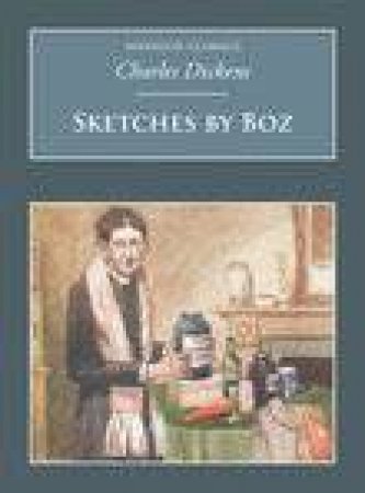 Sketches By Boz by CHARLES DICKENS