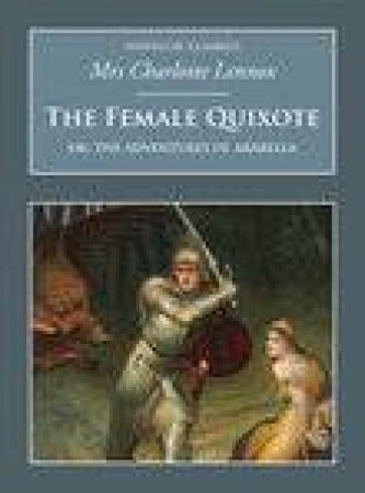 Female Quixote: Or the Adventures of Arabella by Charlotte Lennox