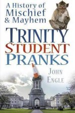 Trinity Student Pranks A History Of Mischief And Mayhem