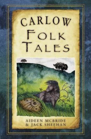 Carlow Folk Tales by AIDEEN MCBRIDE