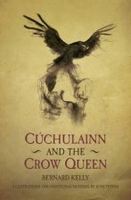 Ancient Legends Retold Cuchulainn and the Crow Queen