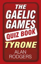 Gaelic Games Quiz Book Tyrone