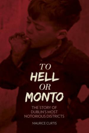 To Hell or Monto by MAURICE CURTIS