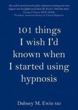 101 Things I Wish Id Known When I Started Using Hypnosis